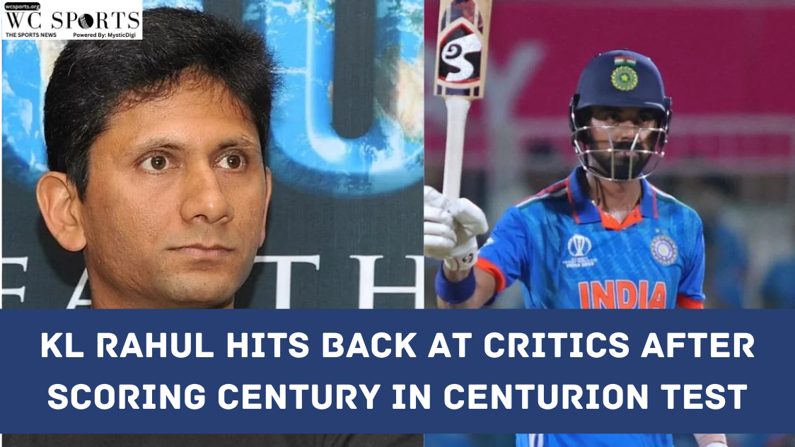 KL Rahul Hits Back at Critics After Scoring Century in Centurion Test