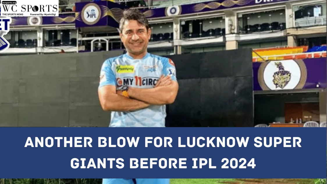 Another Blow for Lucknow Super Giants Before IPL 2024