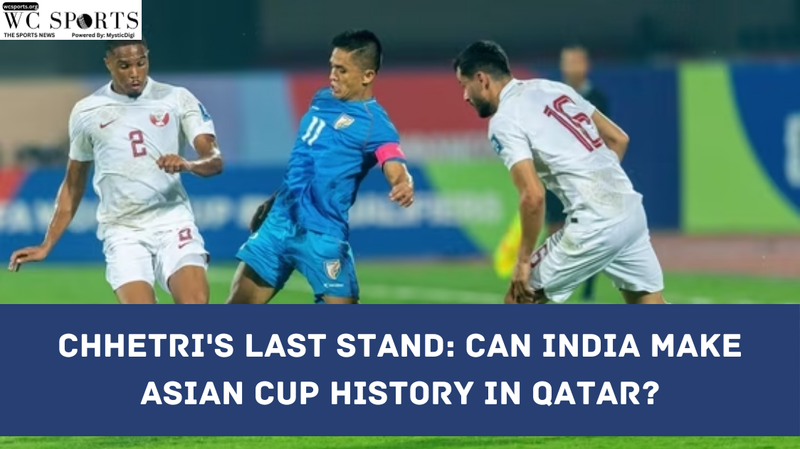 Chhetri's Last Stand Can India Make Asian Cup History in Qatar
