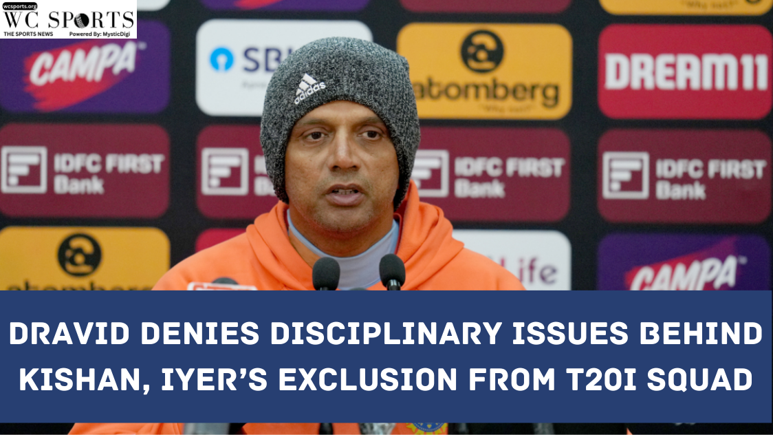 Dravid Denies Disciplinary Issues Behind Kishan, Iyer’s Exclusion from T20I Squad