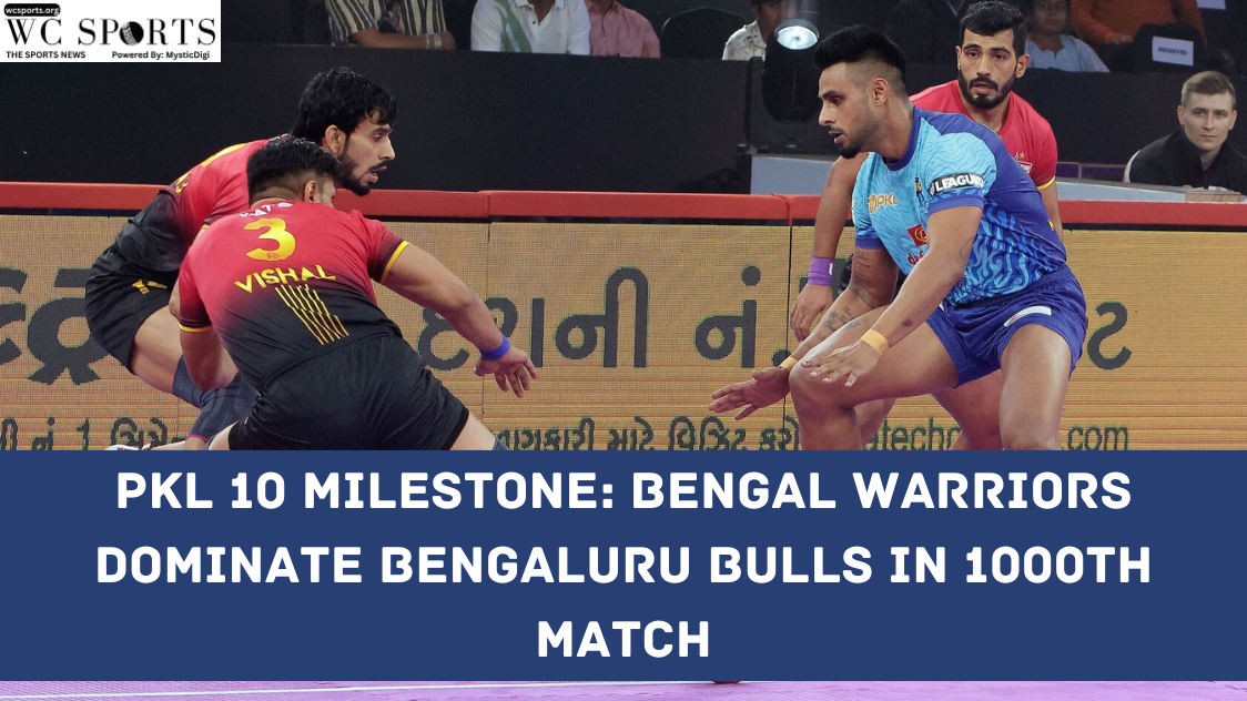 PKL 10 Milestone: Bengal Warriors Dominate Bengaluru Bulls in 1000th Match