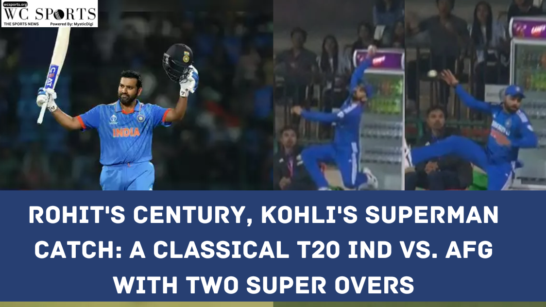 Rohit's Century, Kohli's Superman Catch: A Classical T20 IND Vs. AFG With Two Super Overs